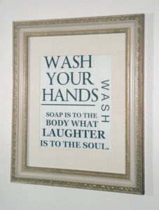 Wash Your Hands Print - Example of one of the free designs you can print out. My 12 year old son said the framed prints have been a huge hit with his friends. He stated that not a tween or teen has come out without giggling and repeating the sayings. I created four different sayings and frame them all for the downstairs bathroom.